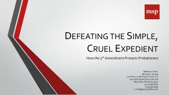 D EFEATING THE S IMPLE , C RUEL E XPEDIENT How the 5 th Amendment Protects Probationers  Matthew S.