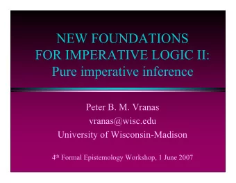NEW FOUNDATIONS  FOR IMPERATIVE LOGIC II:  Pure imperative inference  Peter B. M. Vranas
