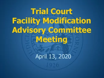 Trial Court  Facility Modification  Advisory Committee  Meeting  April 13, 2020  Call to Order and