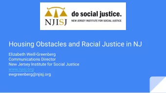 Housing Obstacles and Racial Justice in NJ  Elizabeth Weill-Greenberg  Communications Director  New