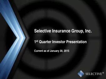 Selective Insurance Group, Inc. 1 st Quarter Investor Presentation  Current as of January 30, 2015