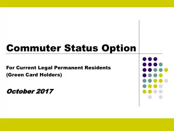 Commuter Status Option  For Current Legal Permanent Residents  (Green Card Holders)  Octob  October