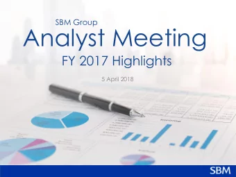 Analyst Meeting  FY 2017 Highlights  5 April 2018  DISCLAIMER  This document has been prepared by