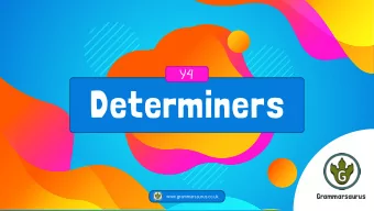 Determiners  Grammarsaurus  Grammarsaurus  www.grammarsaurus.co.uk  1  What is a determiner? A