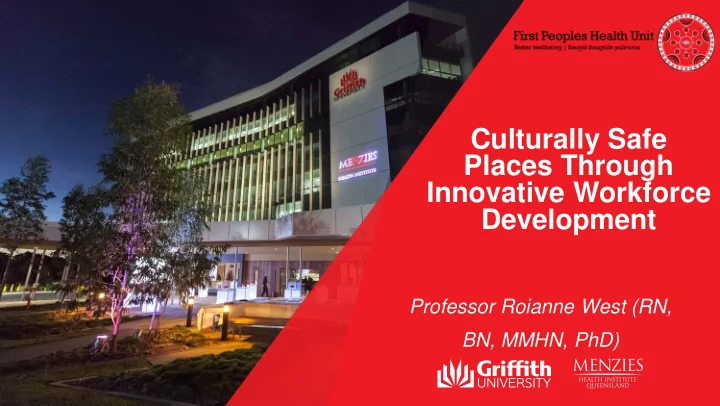 culturally safe places through innovative workforce