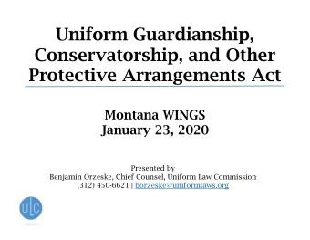 Uniform Guardianship,  Conservatorship, and Other  Protective Arrangements Act  Montana WINGS