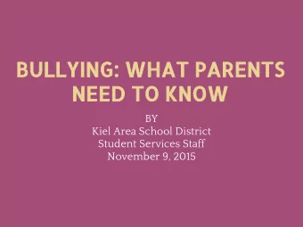 BULLYING: WHAT PARENTS  NEED TO KNOW  BY  Kiel Area School District  Student Services Staff
