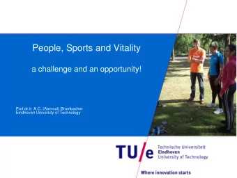 People, Sports and Vitality  a challenge and an opportunity!  Prof.dr.ir. A.C. (Aarnout) Brombacher