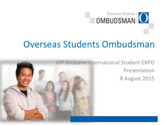 Overseas Students Ombudsman  IDP Brisbane International Student EXPO  Presentation  8 August 2015