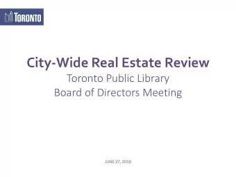 City-Wide Real Estate Review  Toronto Public Library  Board of Directors Meeting  JUNE 27  27,  ,