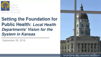 Setting the Foundation for Public Health: Local Health  Departments Vision for the  System in