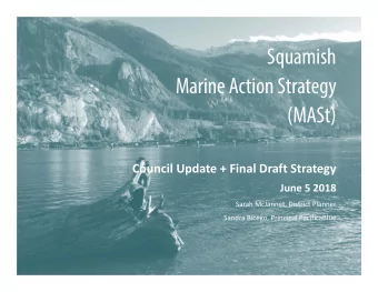 Squamish  Marine Action Strategy  (MASt)  Council Update + Final Draft Strategy  June 5 2018  Sarah