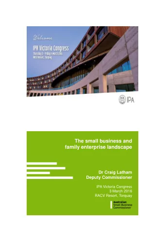 family enterprise landscape  Dr Craig Latham  Deputy Commissioner  IPA Victoria Congress  3 March