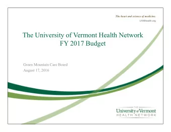 The University of Vermont Health Network  FY 2017 Budget  Green Mountain Care Board  August 17,