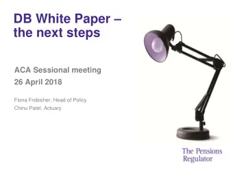 DB White Paper   the next steps  ACA Sessional meeting  26 April 2018  Fiona Frobisher, Head of