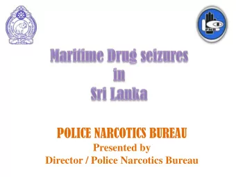 POLICE NARCOTICS BUREAU  Presented by Director / Police Narcotics Bureau  Seizure of 111 Kg of