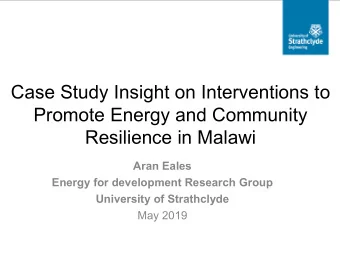 Case Study Insight on Interventions to  Promote Energy and Community  Resilience in Malawi  Aran