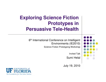 Exploring Science Fiction  Prototypes in Persuasive Tele-Health 6 th International Conference on