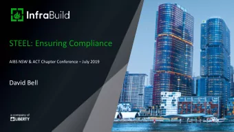 STEEL: Ensuring Compliance  AIBS NSW &amp; ACT Chapter Conference  July 2019  David Bell