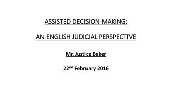 AN  AN ENGLISH JUDIC  ICIA  IAL PERSPECTIVE Mr. Justice Baker 22 nd February 2016  Issues: