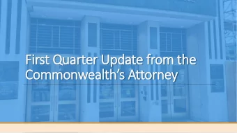 Fi  First Q  Quar  arter U  r Update from t  the  e  Co  Common  onweal  ealths A  Attor  orney