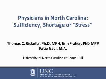 Sufficiency, Shortage or  Stress   Thomas C. Ricketts, Ph.D. MPH, Erin Fraher, PhD MPP  Katie