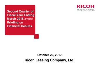 Ricoh Leasing Company, Ltd.  Table of Contents  1. Consolidated Results for the Second Quarter of