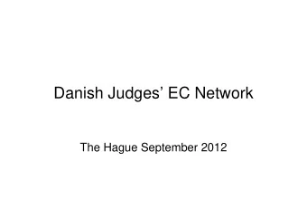 Danish Judges EC Network  The Hague September 2012  Denmark!   Very small country (5.6 mio)