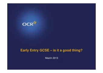 Early Entry GCSE  is it a good thing?  March 2013 Some starters What do we mean by early entry?