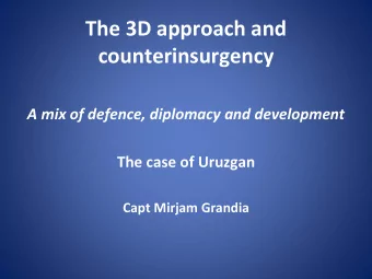 The 3D approach and  counterinsurgency A mix of defence, diplomacy and development The case of