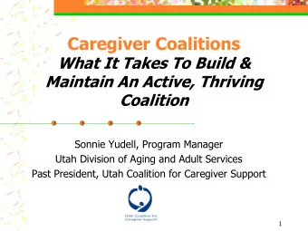 Caregiver Coalitions  What It Takes To Build &amp;  Maintain An Active, Thriving  Coalition  Sonnie
