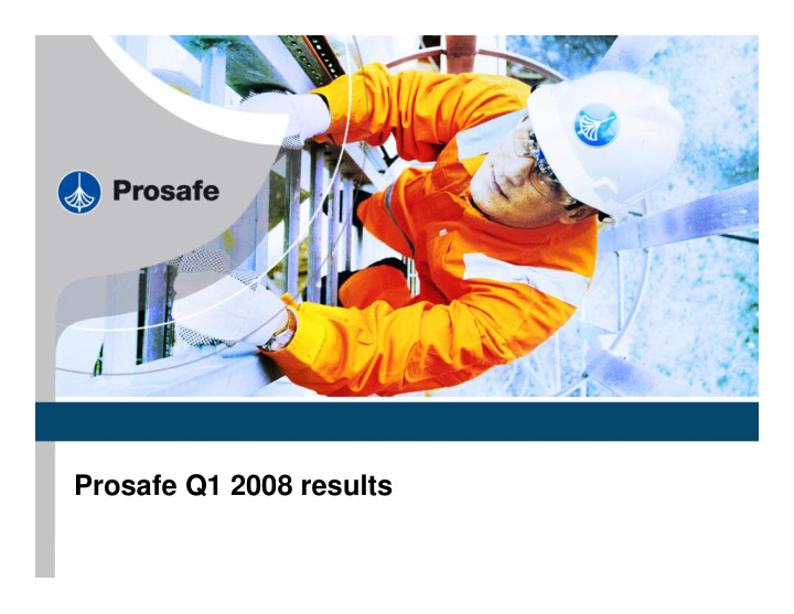 prosafe q1 2008 results