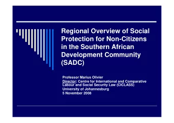 Regional Overview of Social  Protection for Non-Citizens  in the Southern African  Development