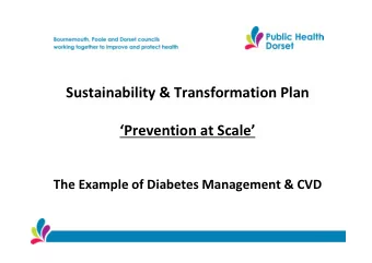 Sustainability &amp; Transformation Plan  Prevention at Scale  The Example of Diabetes