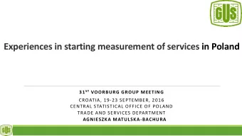 Experiences in starting measurement of services in Poland 31 ST VOORBURG GROUP MEETING  CROATIA,