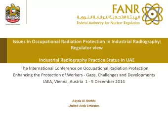 Regulator view  Industrial Radiography Practice Status in UAE  The International Conference on