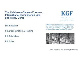 The Kalshoven-Gieskes Forum on  International Humanitarian Law  and its IHL Clinic  Based on