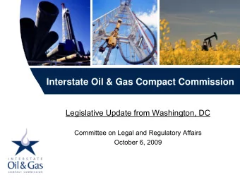Interstate Oil &amp; Gas Compact Commission  Legislative Update from Washington, DC  Committee on
