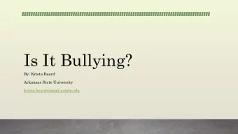 Is It Bullying?  By: Krista Beard  Arkansas State University  krista.beard@smail.astate.edu