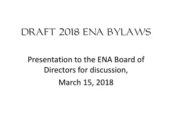 DRAFT 2018 ENA BYLAWS  Presentation to the ENA Board of  Directors for discussion,  March 15, 2018