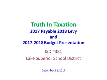 Truth In Taxation  2017 Payable 2018 Levy  and  2017-2018 Budget Presentation  ISD #381  Lake
