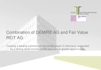 Combination of DEMIRE AG and Fair Value  REIT AG  Creating a leading commercial real estate player