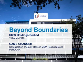Beyond Boundaries  UMW Holdings Berhad  19 March 2018  GAME CHANGER  Consolidation of equity stake