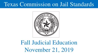Texas Commission on Jail Standards  Fall Judicial Education  November 21, 2019  Texas Commission on