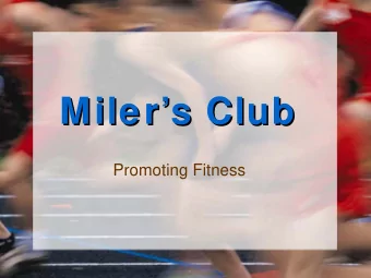 Miler  s Club  s Club  Miler  Promoting Fitness  Why get involved?  Why get involved?