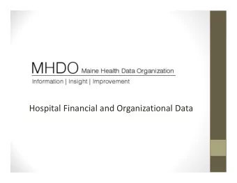 Hospital Financial and Organizational Data  Background    MHDO collected paper copies of audited