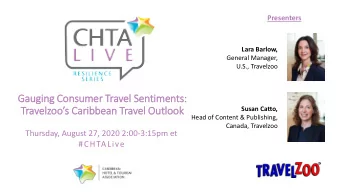 Gauging Co  Cons  nsumer  er T  Travel S  Sen  entiments  ts:  Travelzoos Caribbea  Tr  ean T