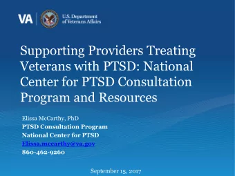 Supporting Providers Treating  Veterans with PTSD: National  Center for PTSD Consultation  Program