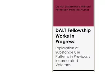 DALT Fellowship  Works In  Progress:  Exploration of  Substance Use  Patterns in Previously