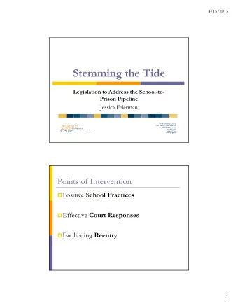 Stemming the Tide  Legislation to Address the School-to-  Prison Pipeline  Jessica Feierman  Points